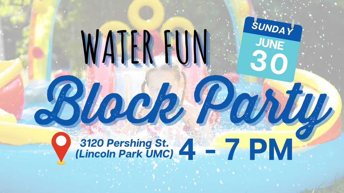 WATER DAY Block Party! Sunday, June 30th | 4 - 7 PM