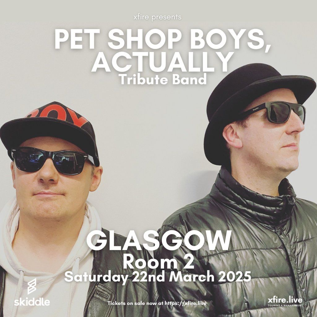 Pet Shop Boys, Actually: Tribute Band - Glasgow