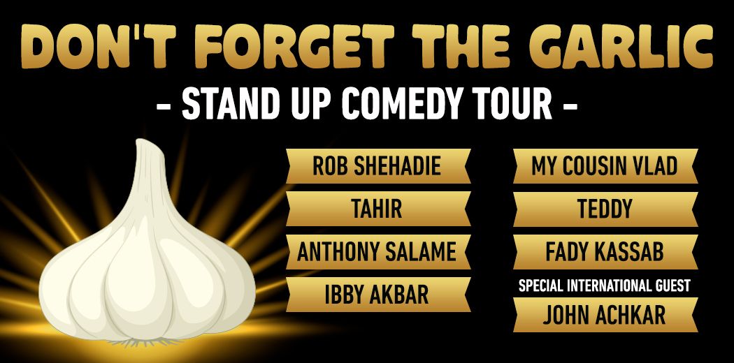 DON\u2019T FORGET THE GARLIC FT. ROB SHEHADIE, ANTHONY SALAME, TAHIR & MORE! | Enmore Theatre, Sydney
