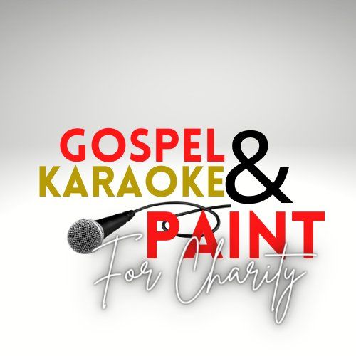 Gospel Karaoke & Paint for Charity