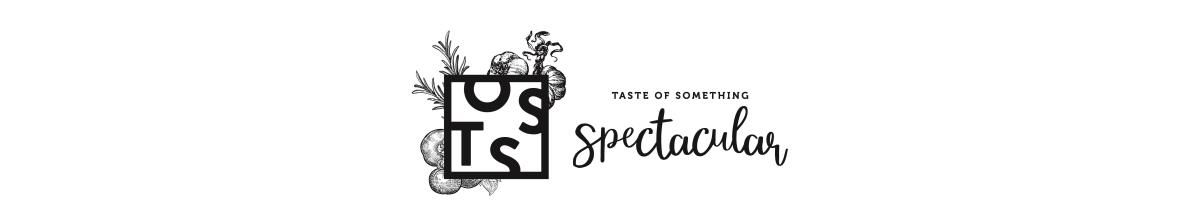TOSS - Taste of Something Spectacular!