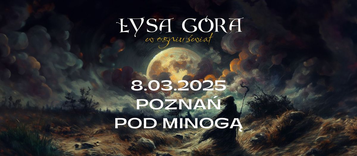 \u0141YSA G\u00d3RA | POZNA\u0143 | Pod Minog\u0105 | "W Ogniu \u015awiat" | 08.03.2025