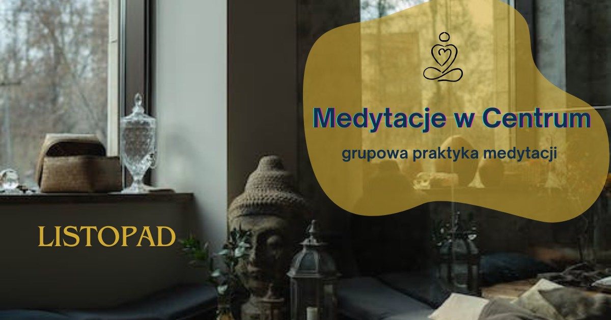 Medytacje w Centrum- grupowa praktyka medytacji