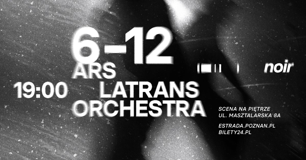 Ars Latrans Orchestra | 6.12.2024 | POZNA\u0143 | Scena na Pi\u0119trze