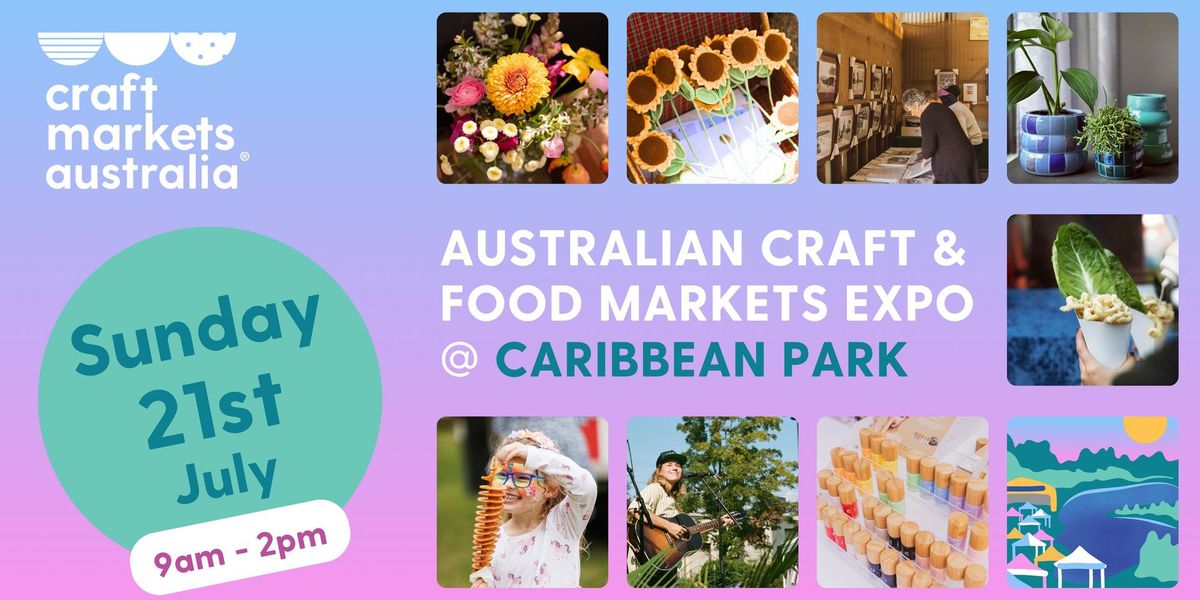 Australian Craft and Food Markets Expo @ Caribbean Park