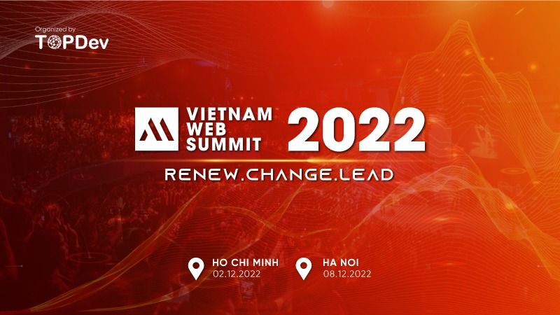 [HCM] VIETNAM WEB SUMMIT 2022: RENEW.CHANGE.LEAD