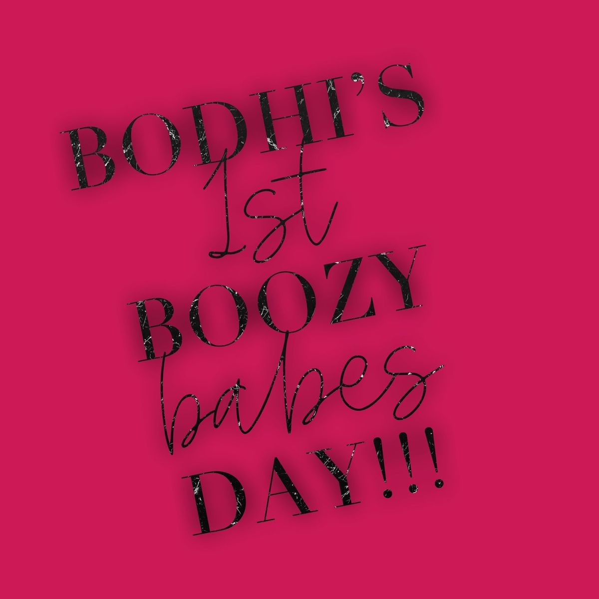 Bodhi\u2019s 1st BOOZY BABES day!!!