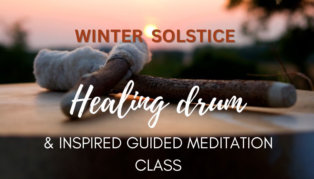 Winter Solstice Healing Drum & Inspired Guided Meditation