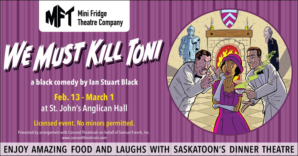 We Must K*ll Toni by Ian Stuart Black \u2014 a dinner theatre comedy from Mini Fridge Theatre Company