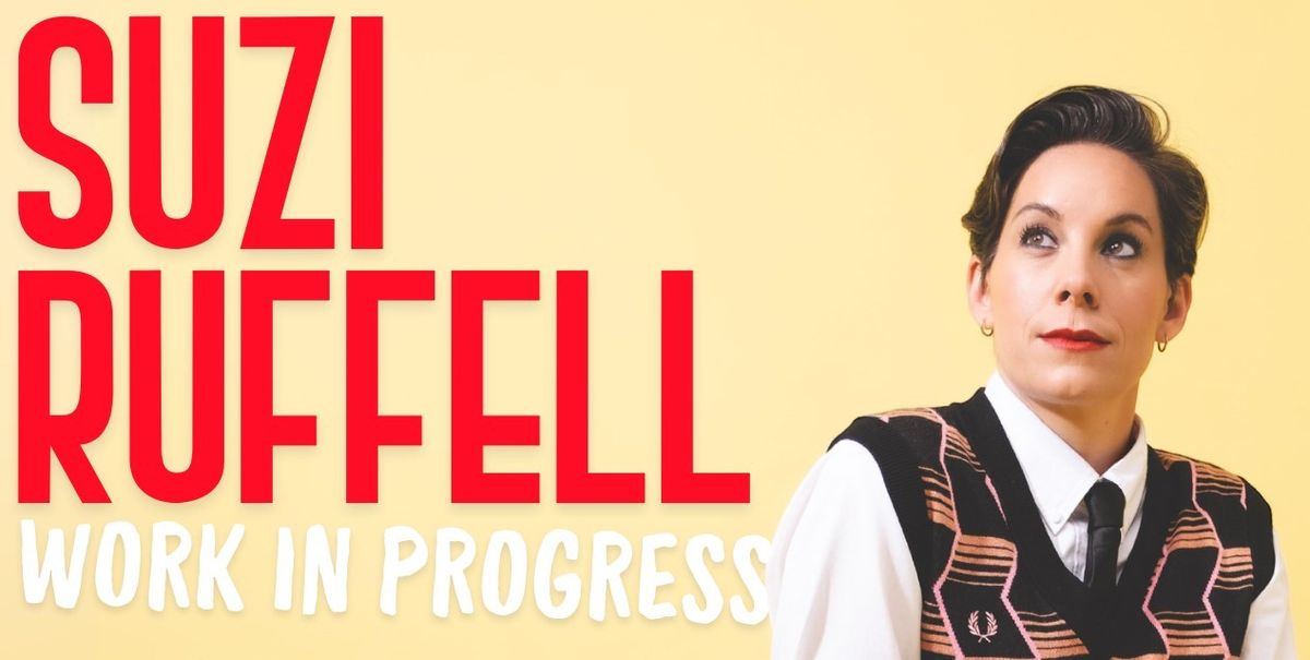 Suzi Ruffell: Work in Progress