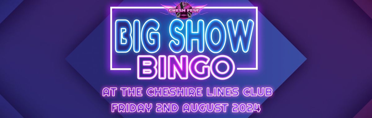 Cheshfest BIG SHOW BINGO - Friday 2nd August 2024!