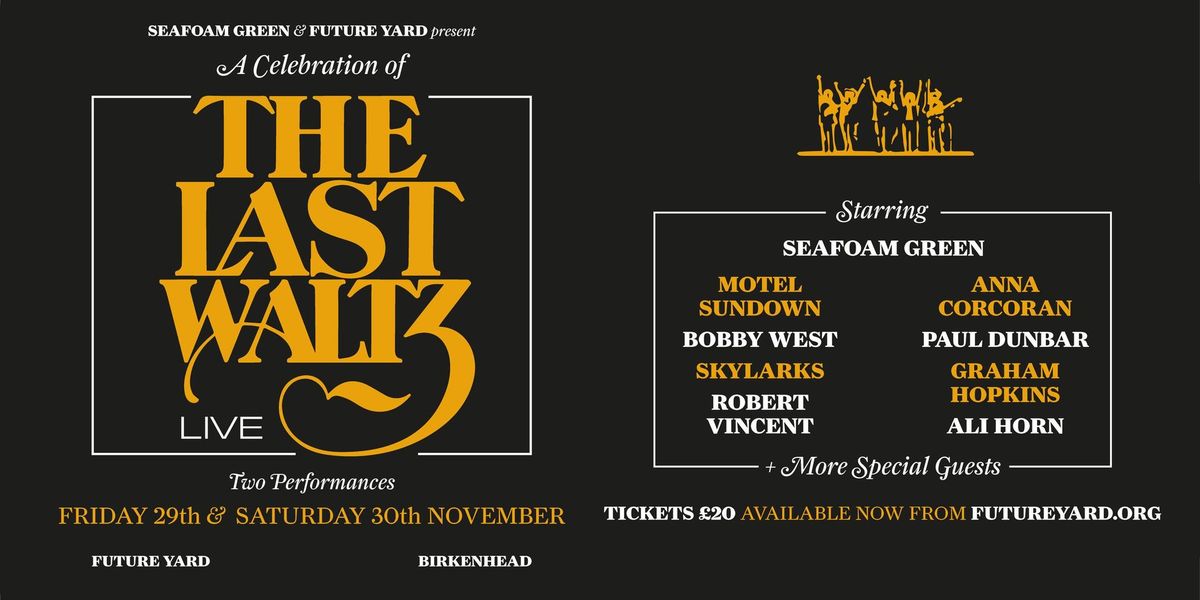 The Last Waltz | Seafoam Green + Special Guests | Future Yard