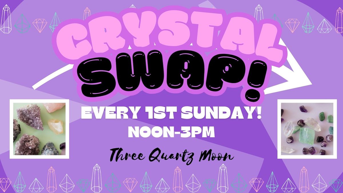 Crystal Swap @ Three Quartz Moon