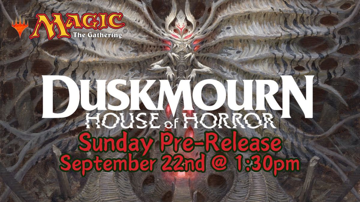 MTG: Duskmourn House of Horror Pre-Release - Sunday