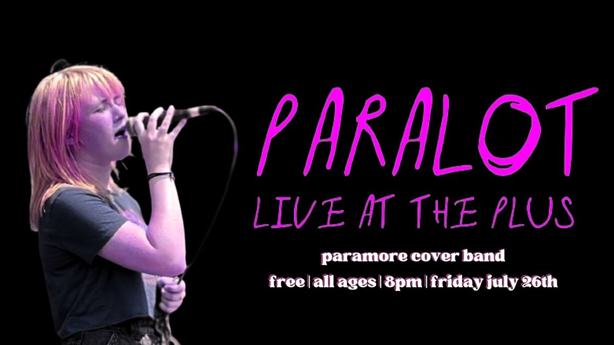 ***FREE SHOW!***  Paralot Live at The Plus (Paramore Cover Band)