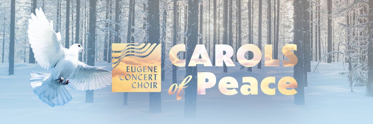 Eugene Concert Choir - Carols of Peace at Hult Center - Silva Concert Hall