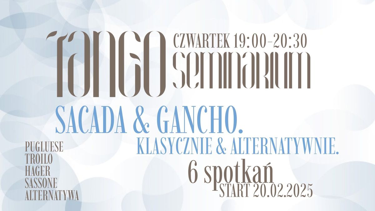 TANGO SEMINARIUM I Sacada i gancho. Klasycznie i alternatywnie. Orkiestry dramatyczne  I 6 spotka\u0144