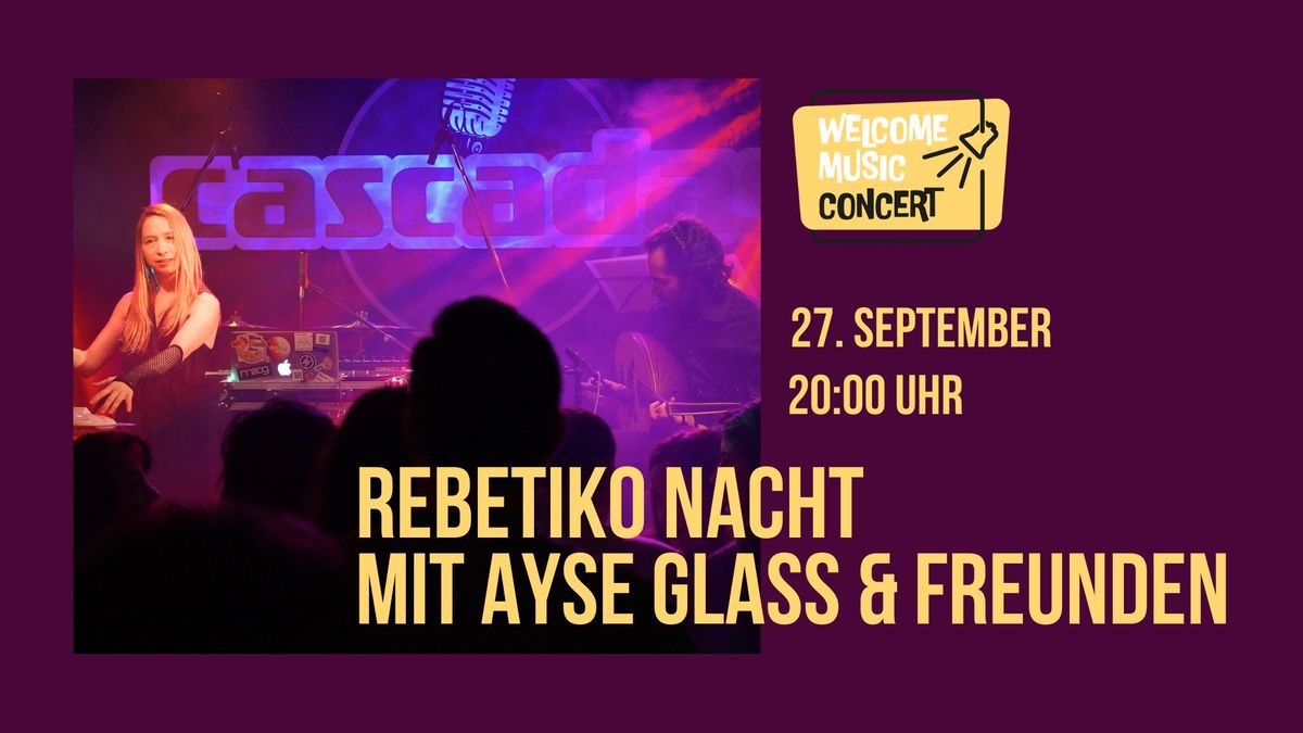 WELCOME MUSIC CONCERT:  Rebetiko-Nacht mit Ayse Glass & Freunden