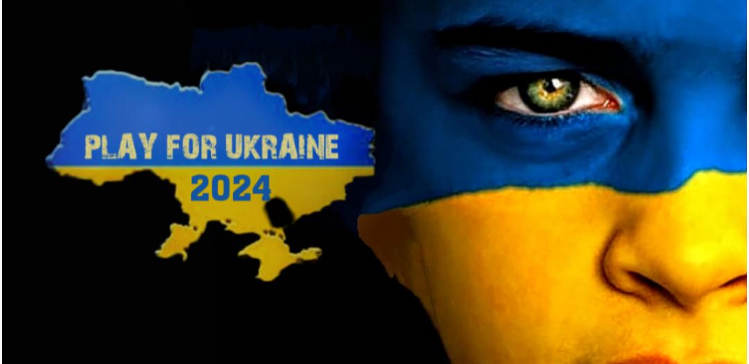 \ud83c\uddfa\ud83c\udde6 PLAY FOR UKRAINE EVENT 2024 \ud83c\uddfa\ud83c\udde6