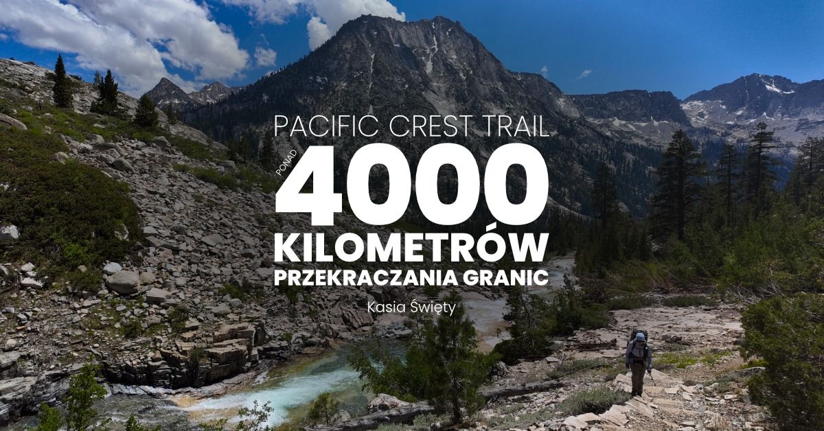 Spotkanie podr\u00f3\u017cnicze: Pacific Crest Trail - ponad 4000 km przekraczania granic