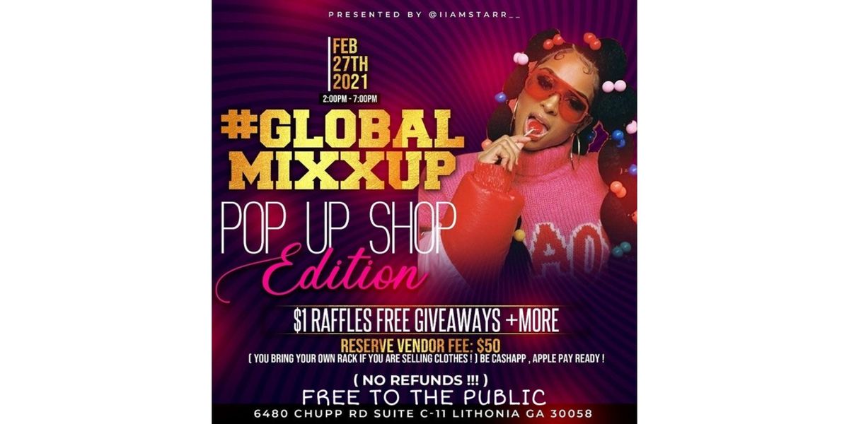 Global Mixx Up Pop Up Shop Edition 6480 Chupp Rd Lithonia 27 February 21 Global Mixx Up Pop Up Shop Edition 6480 Chupp Rd Lithonia 27 February 21