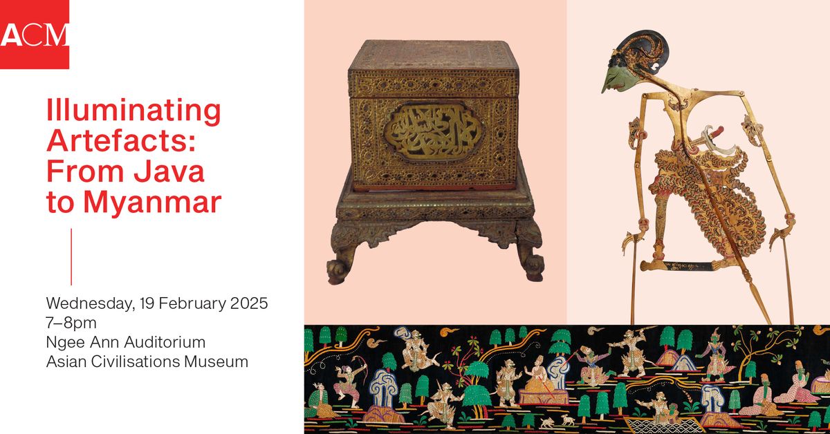 Illuminating Artefacts: From Java to Myanmar