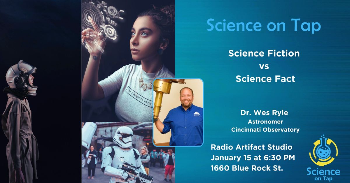 Science Fiction vs Science Fact - Dr. Wes Ryle, Cincinnati Observatory