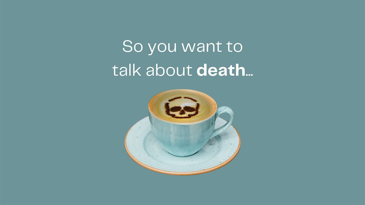 Spring Branch Death Caf\u00e9 \u2014 talk about death, dying, and life