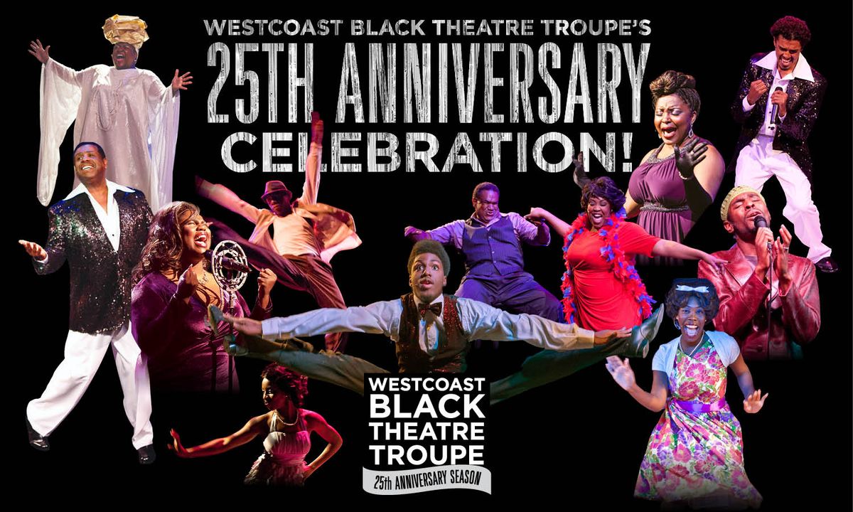 Westcoast Black Theatre Troupe - Anniversary Celebration