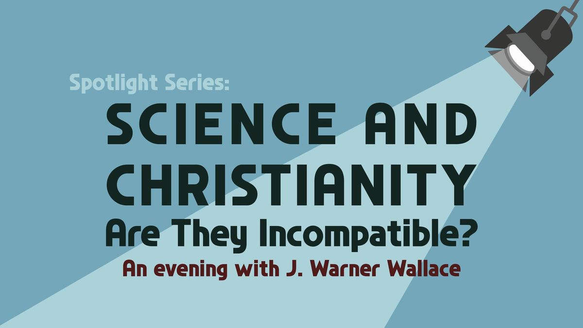 Science & Christianity: Are They Incompatible?