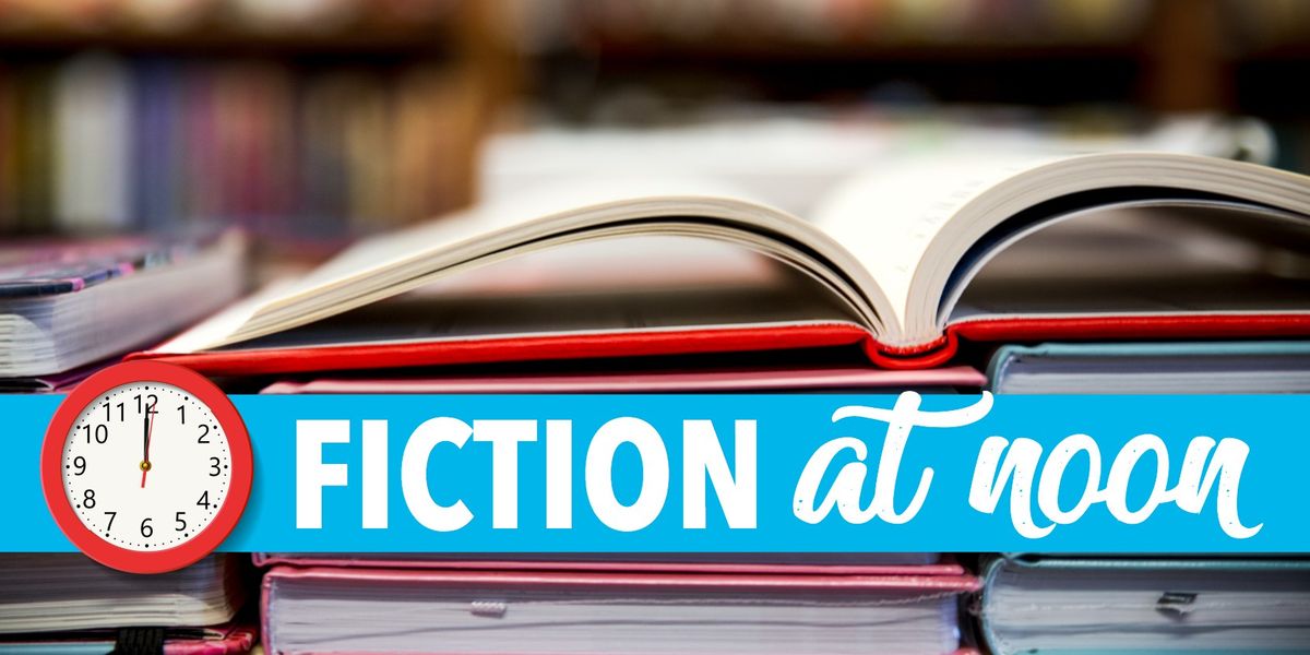 Fiction @ Noon Book Discussion (adults & teens)