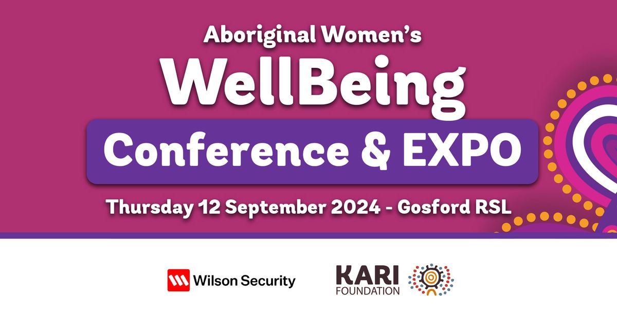 KARI Foundation and Wilson Security Aboriginal Women's Wellbeing Conference & Expo