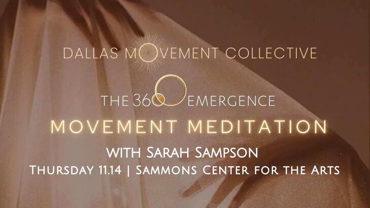 360 Emergence Movement Meditation + Dance w. Sarah Sampson