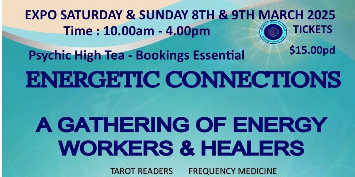 Energetic Connections Expo & Psychic High Tea - Sat 8th March & Sun 9th March - 10am - 4pm