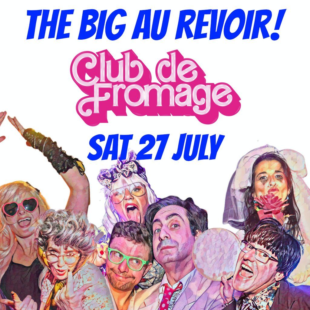 Club de Fromage - The Big Au Revoir! *Half Sold Already*