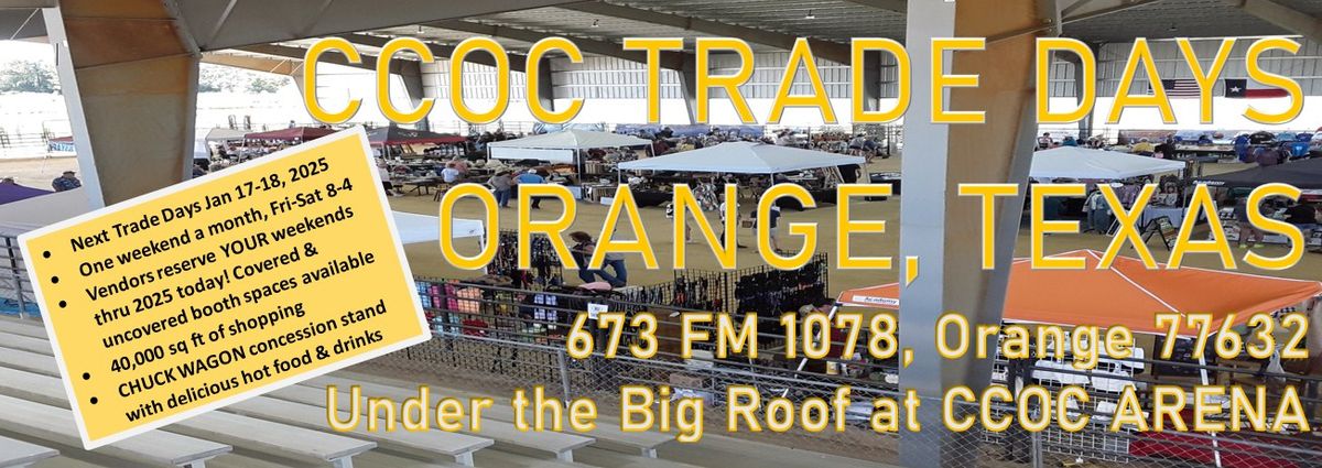 CCOC TRADE DAYS Orange, Texas JANUARY 17-18 at CCOC Arena