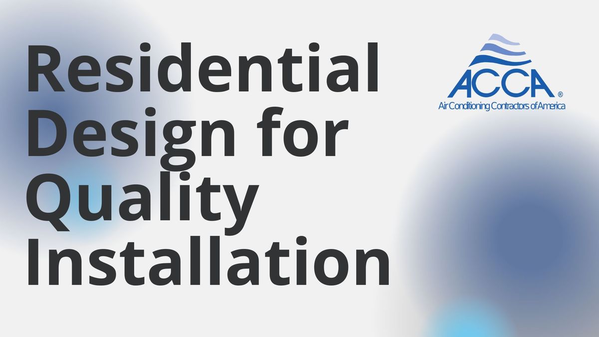 Residential Design for a Quality Installation - HVAC Certificate Program