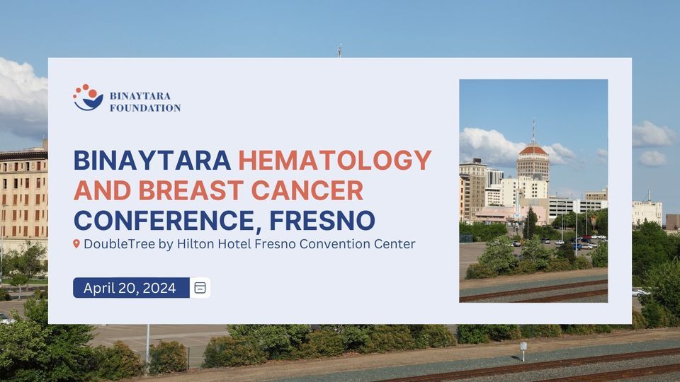 Binaytara Hematology and Breast Cancer Conference, Fresno