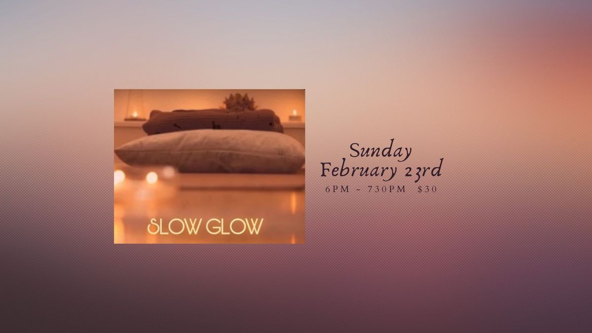 Slow Glow