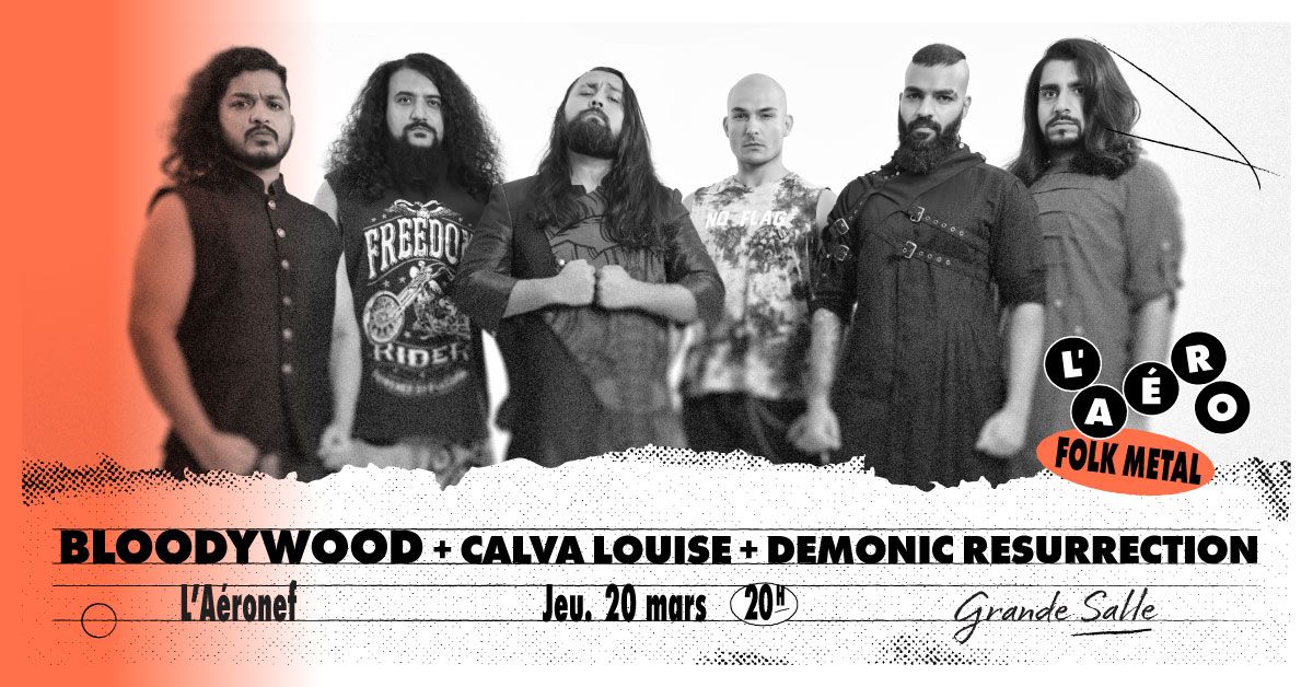 Bloodywood + Calva Louise + Demonic Resurrection \u2219 L'A\u00e9ronef