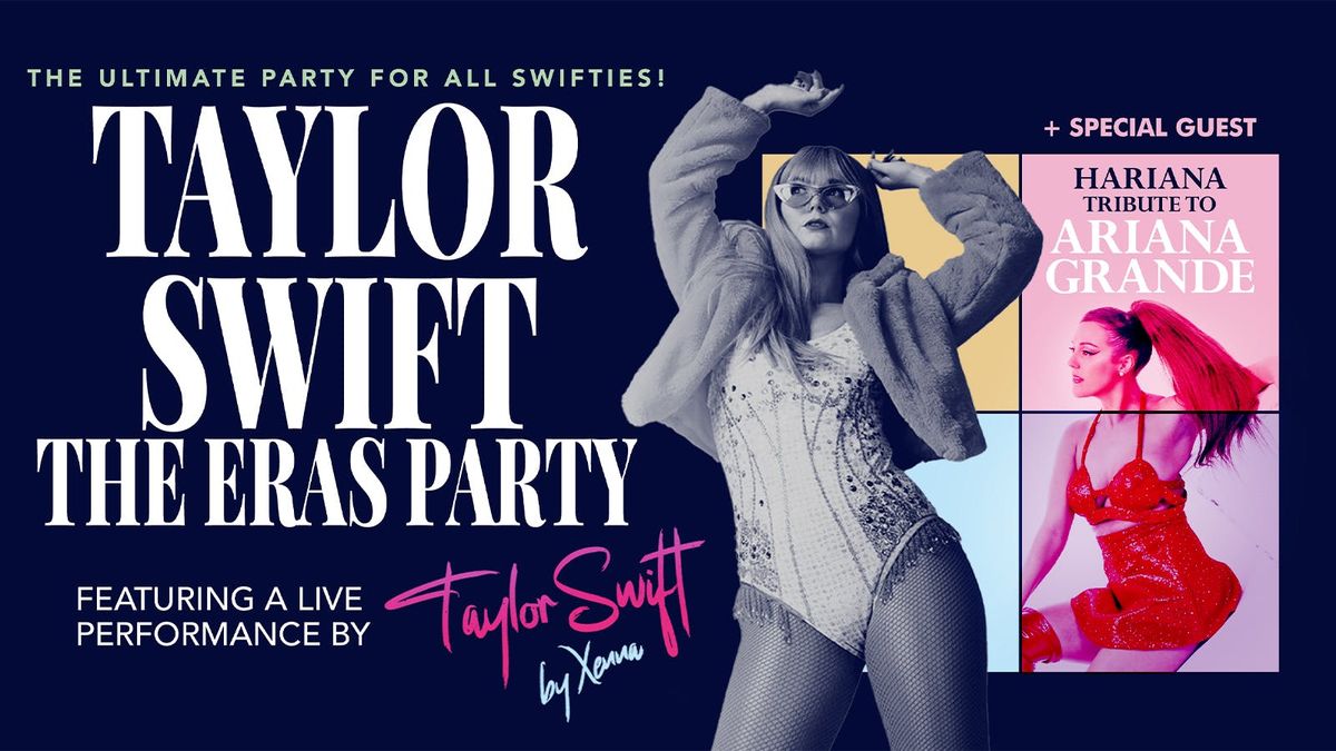 \u25c9 BF SALE -25% \ud83d\udc0d THE TAYLOR SWIFT THE ERAS PARTY - starring Xenna + SPECIAL GUEST Ariana Grande Tribute