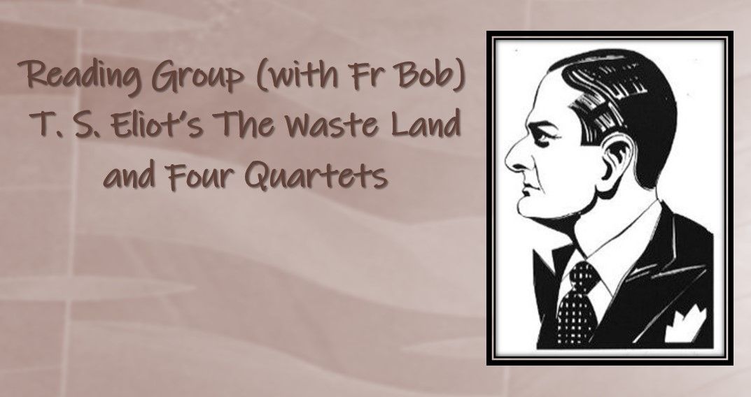 Reading Group: T. S. Eliot\u2019s The Waste Land and Four Quartets