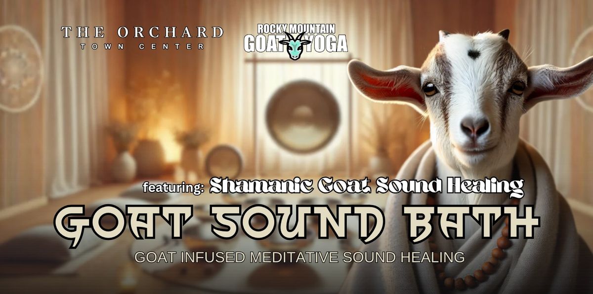 Goat Sound Bath - November 23rd (THE ORCHARD TOWN CENTER)