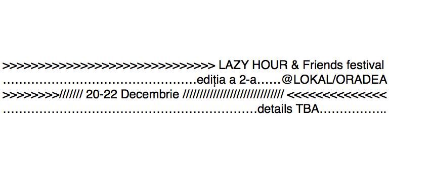 LAZY HOUR & Friends Festival - edi\u021bia a 2-a