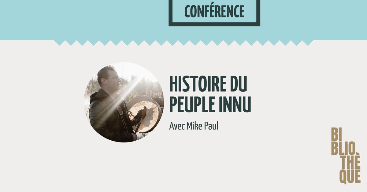 Conf\u00e9rence :  Mike Paul, Histoire du peuple Innu