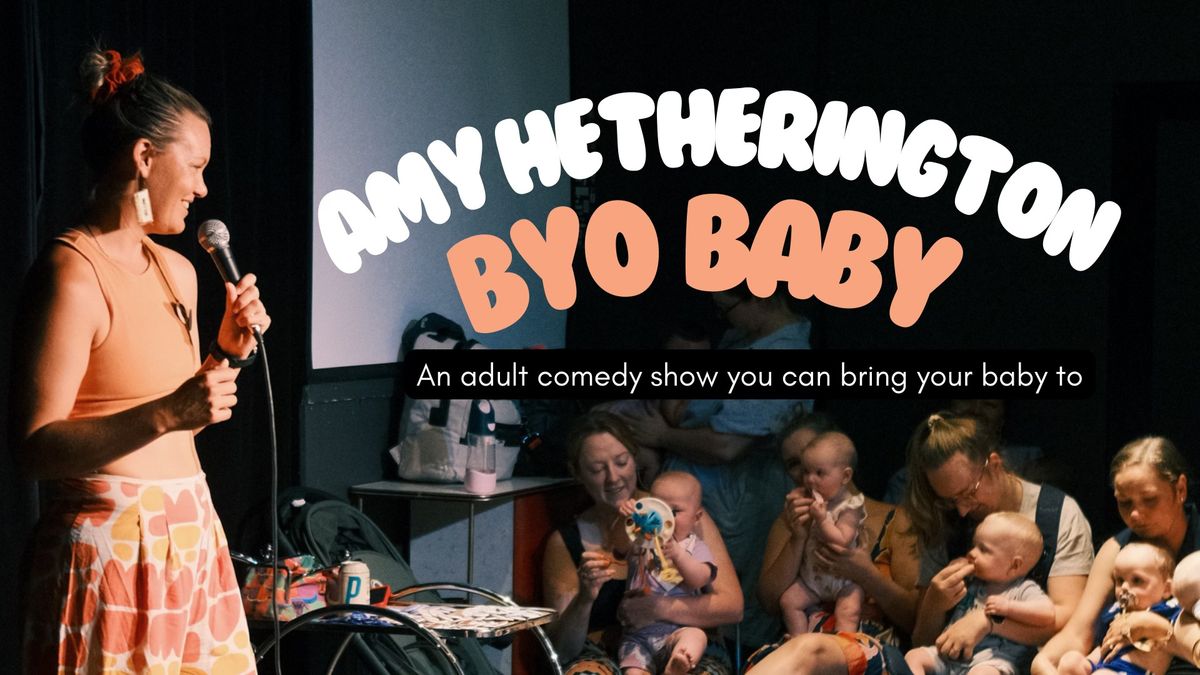 Amy Hetherington: BYO Baby @ Adelaide Fringe