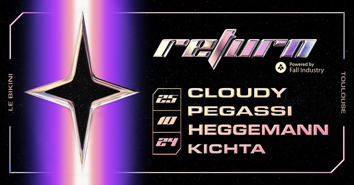 RETURN \/ Le Bikini \/ Cloudy \/ Pegassi \/ Heggemann \/ Kichta