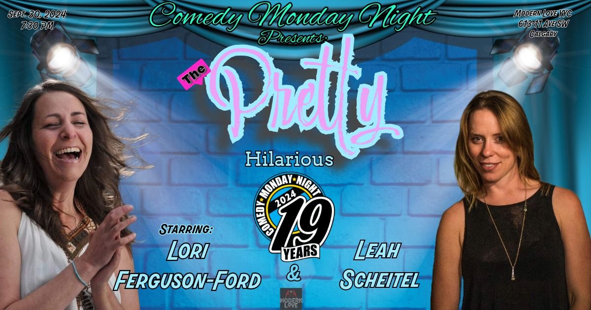 Comedy Monday Night Presents: The PRETTY HILARIOUS Starring: Lori Ferguson-Ford & Leah Scheitel