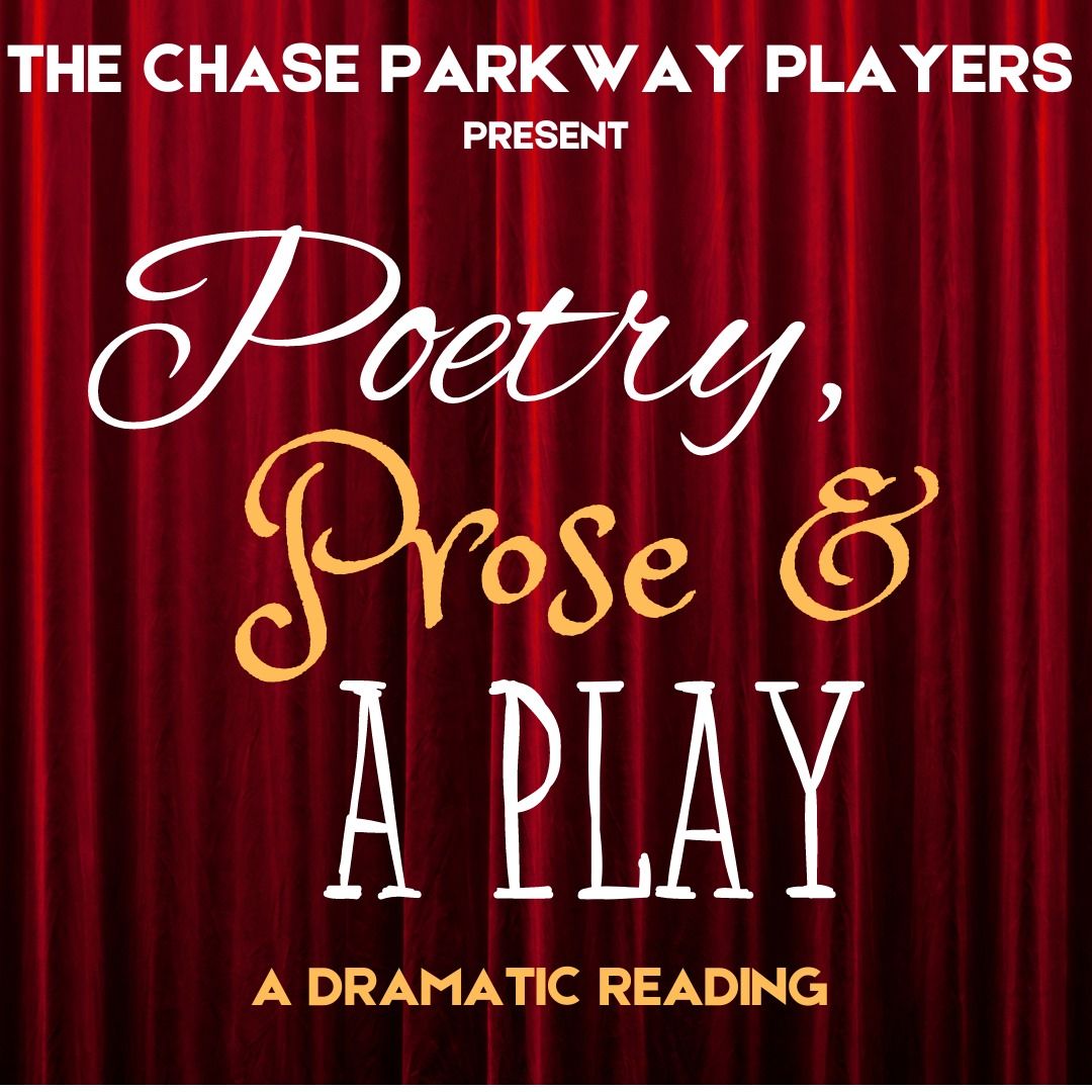 The Chase Parkway Players present POETRY, PROSE & A PLAY - A Dramatic Reading