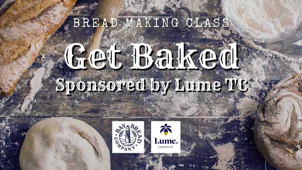 Get Baked Sponsored by Lume TC- Bread Making Class